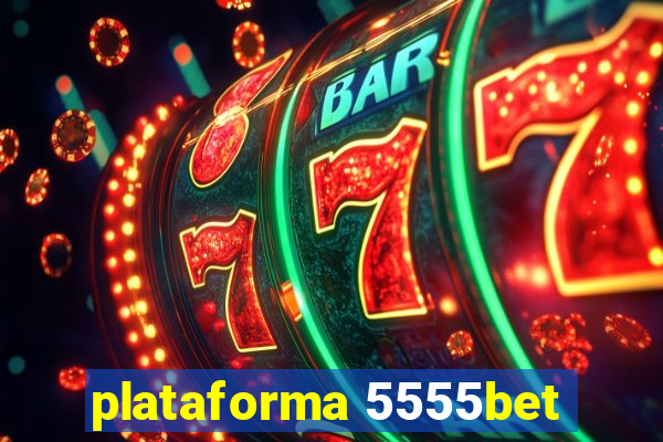 plataforma 5555bet